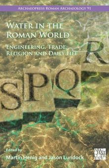 Water in the Roman World: Engineering, Trade, Religion and Daily Life
