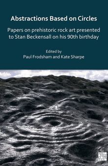 Abstractions Based on Circles: Papers on Prehistoric Rock Art Presented to Stan Beckensall on His 90th Birthday