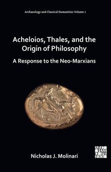 Acheloios, Thales, and the Origin of Philosophy: A Response to the Neo-Marxians