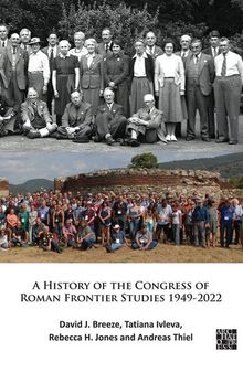 A History of the Congress of Roman Frontier Studies 1949-2022: A Retrospective to Mark the 25th Congress in Nijmegen