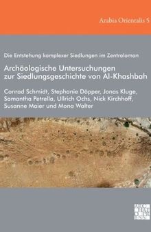 Die Entstehung komplexer Siedlungen im Zentraloman: Archaologische Untersuchungen zur Siedlungsgeschichte von Al-Khashbah