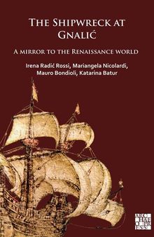 The Shipwreck of Gnalić: A Mirror to the Renaissance World