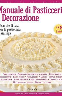 Manuale di Pasticceria e Decorazione - vol. 2 (In cucina con passione) (Italian Edition)
