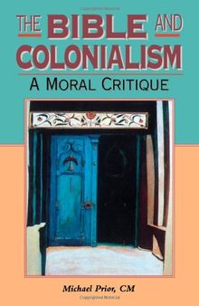 The Bible and Colonialism: A Moral Critique