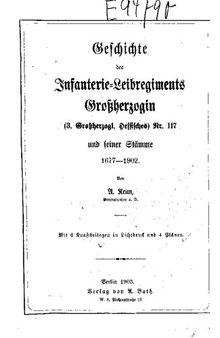 Geschichte des Infanterie-Leibregiments Großherzogin (3. Großherzoglich-Hessisches) Nr. 117 und seiner Stämme 1677-1902