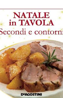 Natale in tavola. Secondi e contorni