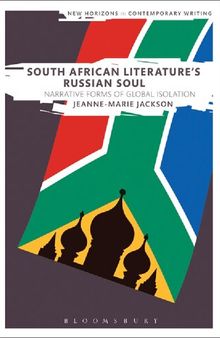 South African Literature’s Russian Soul: Narrative Forms of Global Isolation