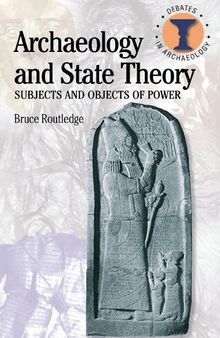 Archaeology and State Theory: Subjects and Objects of Power