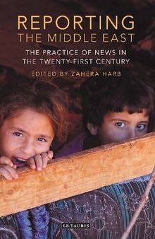 Reporting the Middle East: The Practice of News in the Twenty-First Century