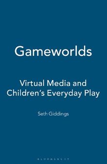 Gameworlds: Virtual Media and Children’s Everyday Play