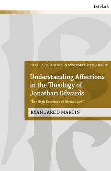 Understanding Affections in the Theology of Jonathan Edwards: “The High Exercises of Divine Love”