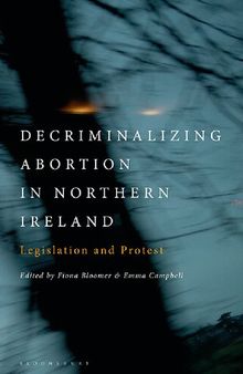 Decriminalizing Abortion in Northern Ireland: Legislation and Protest