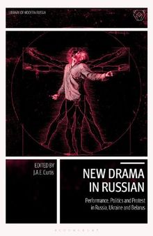 New Drama in Russian: Performance, Politics and Protest in Russia, Ukraine and Belarus