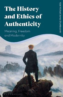 The History and Ethics of Authenticity: Meaning, Freedom and Modernity