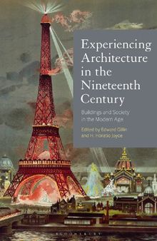 Experiencing Architecture in the Nineteenth Century: Buildings and Society in the Modern Age