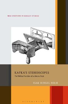 Kafka’s Stereoscopes: The Political Function of a Literary Style