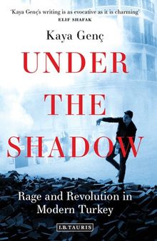 Under The Shadow: Rage and Revolution in Modern Turkey