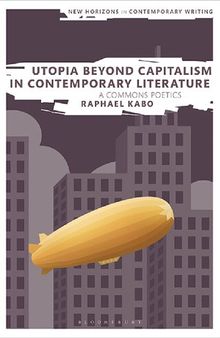 Utopia beyond Capitalism in Contemporary Literature: A Commons Poetics