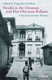 Wealth in the Ottoman and Postottoman Balkans: A Socio-Economic History