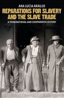 Reparations for Slavery and the Slave Trade: A Transnational and Comparative History