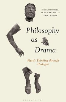 Philosophy as Drama: Plato’s Thinking through Dialogue