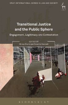 Transitional Justice and the Public Sphere: Engagement, Legitimacy and Contestation