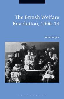 The British Welfare Revolution, 1906–14