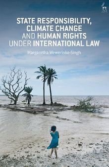 State Responsibility, Climate Change and Human Rights Under International Law