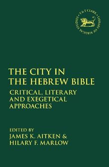 The City in the Hebrew Bible: Critical, Literary and Exegetical Approaches