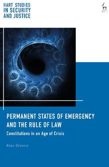 Permanent States of Emergency and the Rule of Law: Constitutions in an Age of Crisis