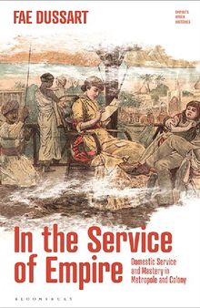 In the Service of Empire: Domestic Service and Mastery in Metropole and Colony
