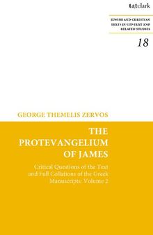 The Protevangelium of James: Critical Questions of the Text and Full Collations of the Greek Manuscripts: Volume 2