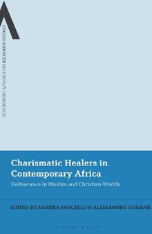 Charismatic Healers in Contemporary Africa: Deliverance in Muslim and Christian Worlds