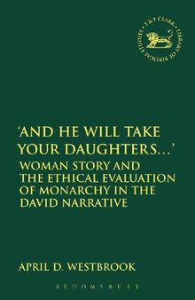 ‘And He Will Take Your Daughters ….’: Woman Story and the Ethical Evaluation of Monarchy in the David Narrative