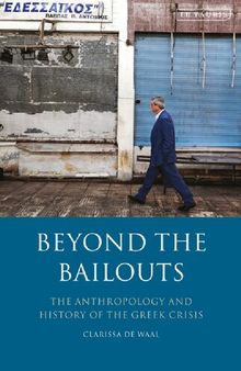 Beyond the Bailouts: The Anthropology and History of the Greek Crisis