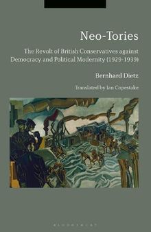 Neo-Tories: The Revolt of British Conservatives against Democracy and Political Modernity (1929–1939)