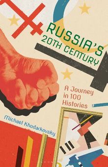 Russia’s 20th Century: A Journey in 100 Histories