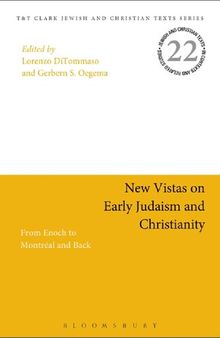 New Vistas on Early Judaism and Christianity: From Enoch to Montréal and Back
