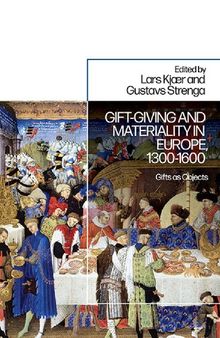 Gift-Giving and Materiality in Europe, 1300–1600: Gifts as Objects