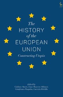 The History of the European Union: Constructing Utopia