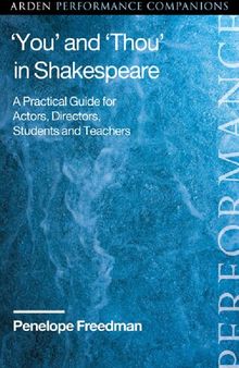 ‘You’ and ‘Thou’ in Shakespeare: A Practical Guide for Actors, Directors, Students and Teachers