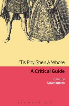 ’Tis Pity She’s A Whore: A Critical Guide