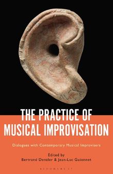 The Practice of Musical Improvisation: Dialogues with Contemporary Musical Improvisers