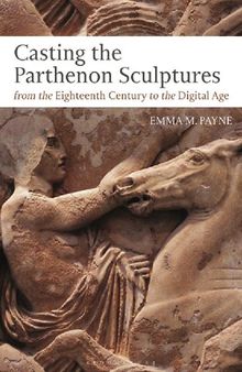 Casting the Parthenon Sculptures from the Eighteenth Century to the Digital Age