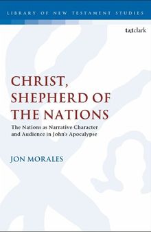 Christ, Shepherd of the Nations: The Nations as Narrative Character and Audience in John’s Apocalypse