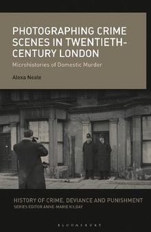 Photographing Crime Scenes in 20th-Century London: Microhistories of Domestic Murder