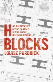 H Blocks: An architecture of the conflict in and about Northern Ireland