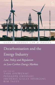 Decarbonisation and the Energy Industry: Law, Policy and Regulation in Low-Carbon Energy Markets