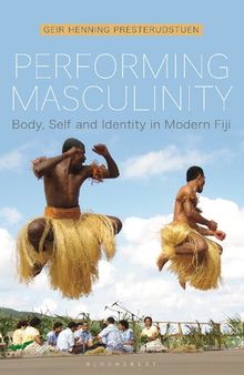 Performing Masculinity: Body, Self and Identity in Modern Fiji