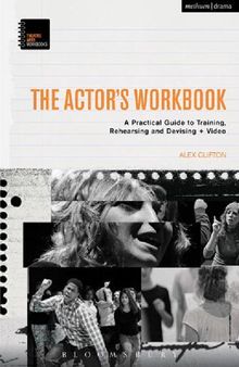 The Actor’s Workbook: A Practical Guide to Training, Rehearsing and Devising + Video